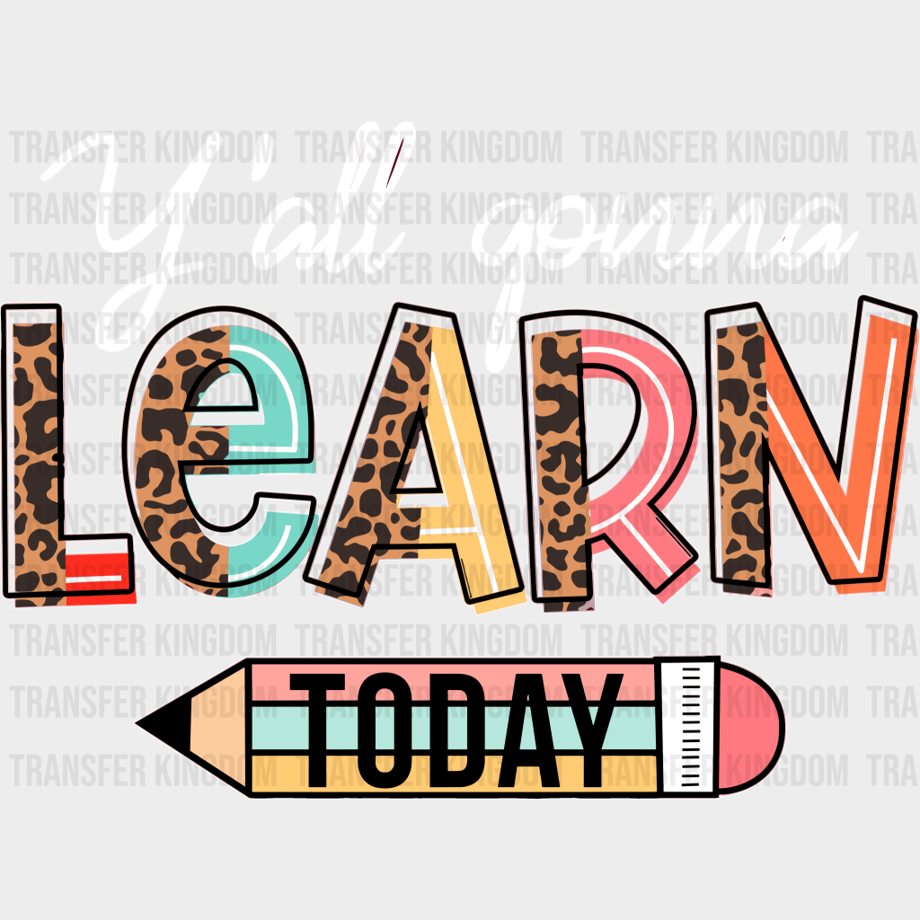 Y'All Gonna Learn Today 100 Days School Design - DTF heat transfer - Transfer Kingdom