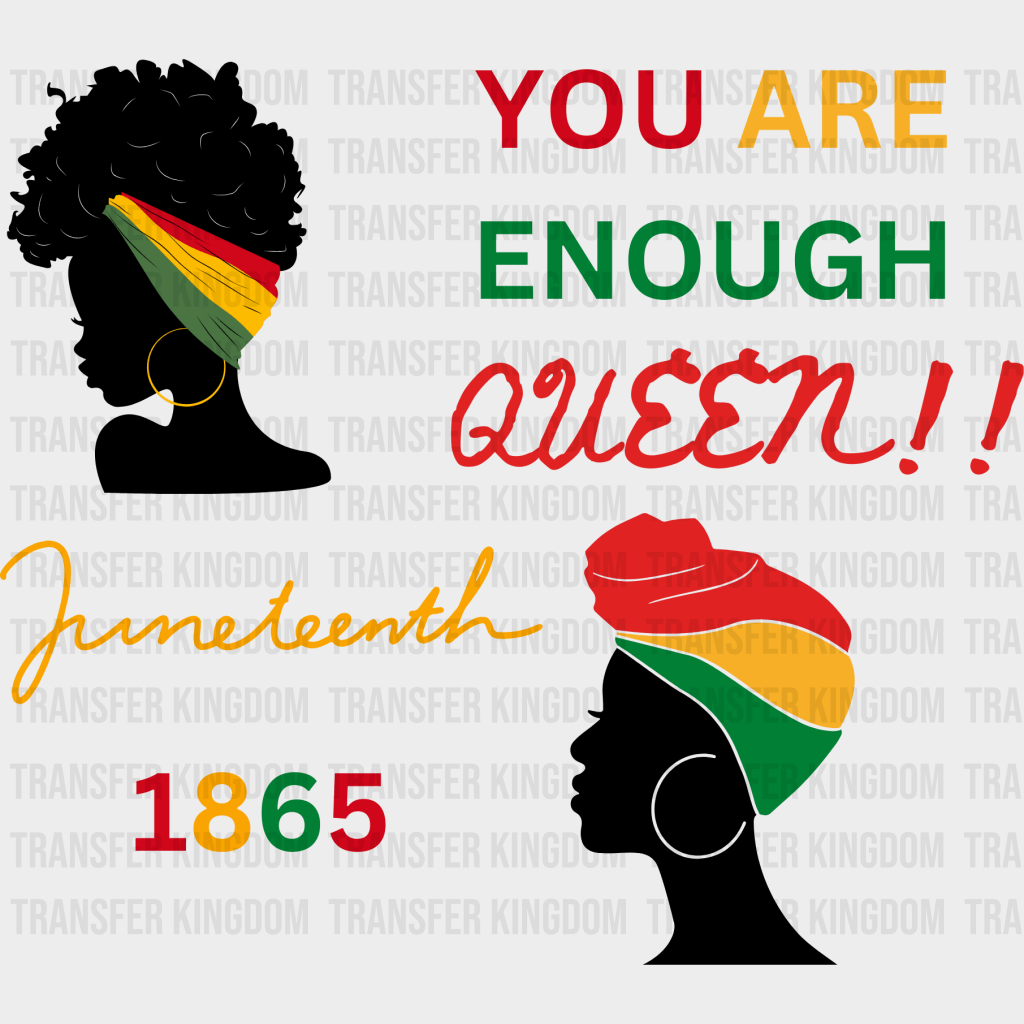 You Are Enough Queen!! BLM design- DTF heat transfer - Transfer Kingdom