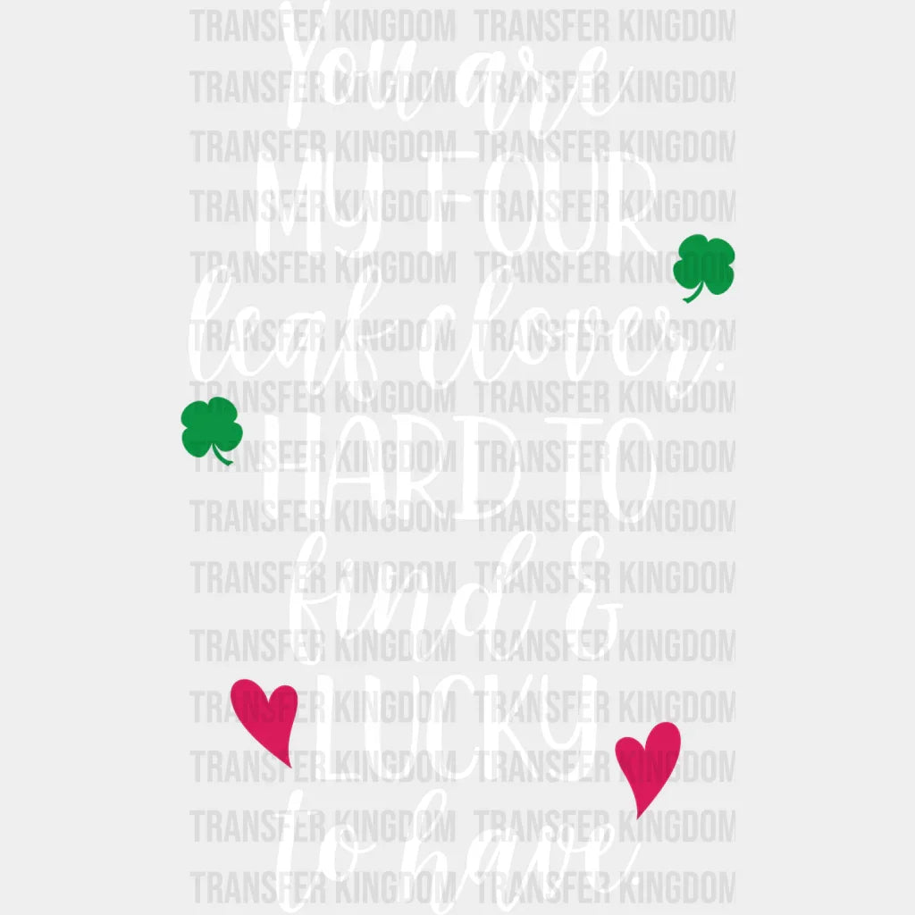 You Are My Four Leaf Clover St. Patrick's Day Design - DTF heat transfer - Transfer Kingdom