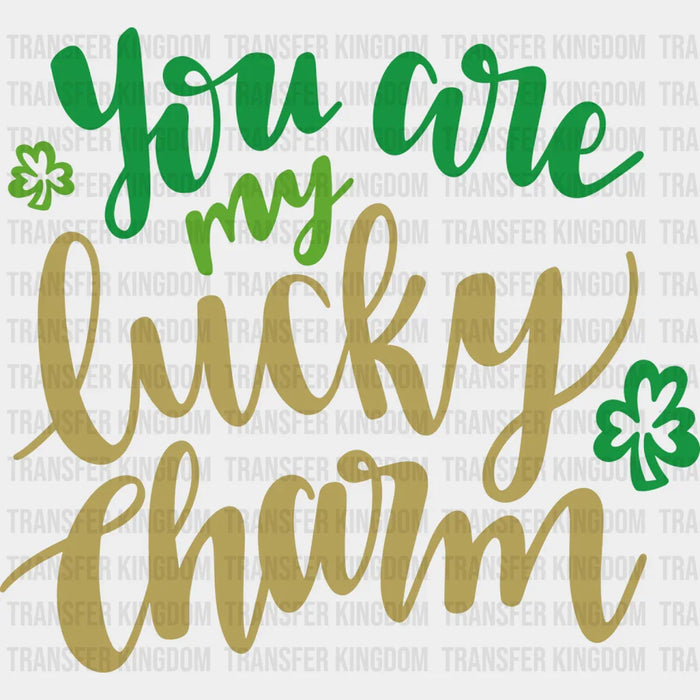 You Are My Lucky Charm St. Patrick's Day Gold Design - DTF heat transfer