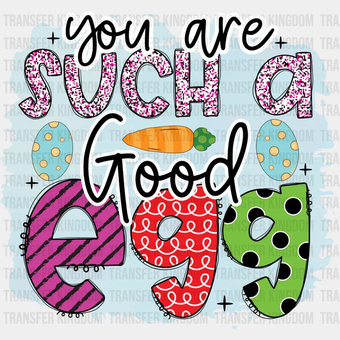 You Are Such A Good Egg Easter Design - DTF heat transfer