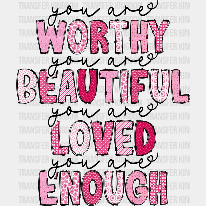 You Are Worthy You Are Beautiful You Are Loved You Are Enough - Mothers Day  - Funny Mom - Design - DTF heat transfer