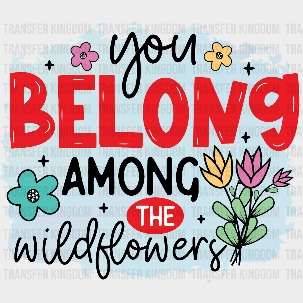 You Belong Among The Wildflowers Easter Design - DTF heat transfer - Transfer Kingdom