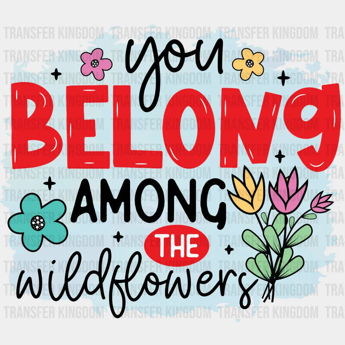 You Belong Among The Wildflowers Easter Design - DTF heat transfer