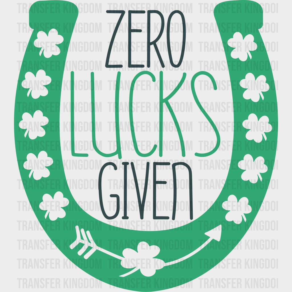 Zero Lucks Given St. Patrick's Day Design - DTF heat transfer - Transfer Kingdom
