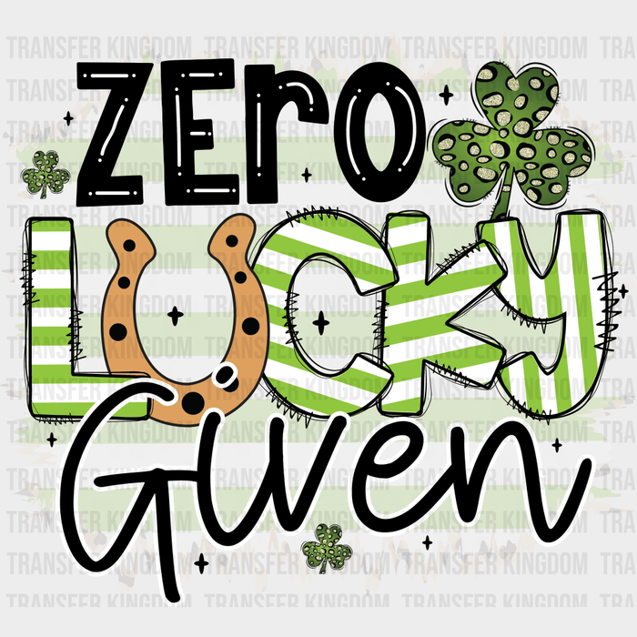 Zero Lucky Given St. Patrick's Day Design - DTF heat transfer